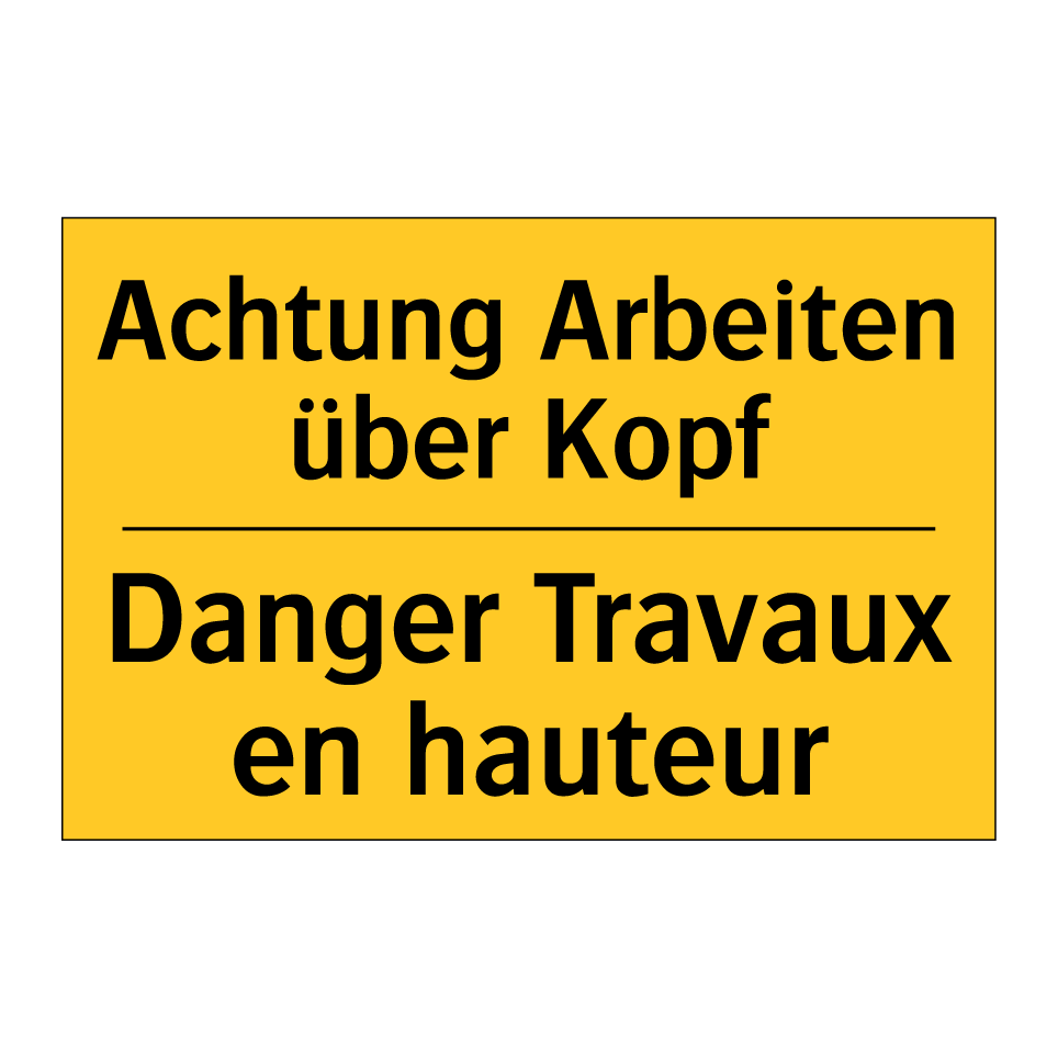Achtung Arbeiten über Kopf - Danger Travaux en hauteur