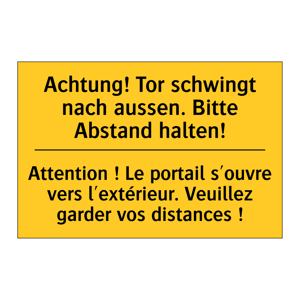 Achtung! Tor schwingt nach aussen.  /.../ - Attention ! Le portail s'ouvre  /.../