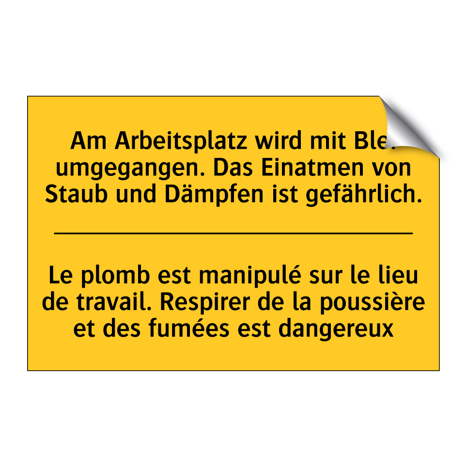 Am Arbeitsplatz wird mit Blei  /.../ - Le plomb est manipulé sur le lieu  /.../