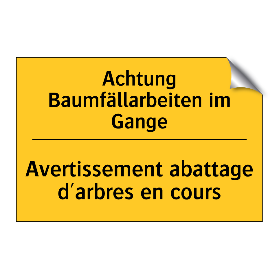Achtung Baumfällarbeiten im Gange /.../ - Avertissement abattage d'arbres  /.../
