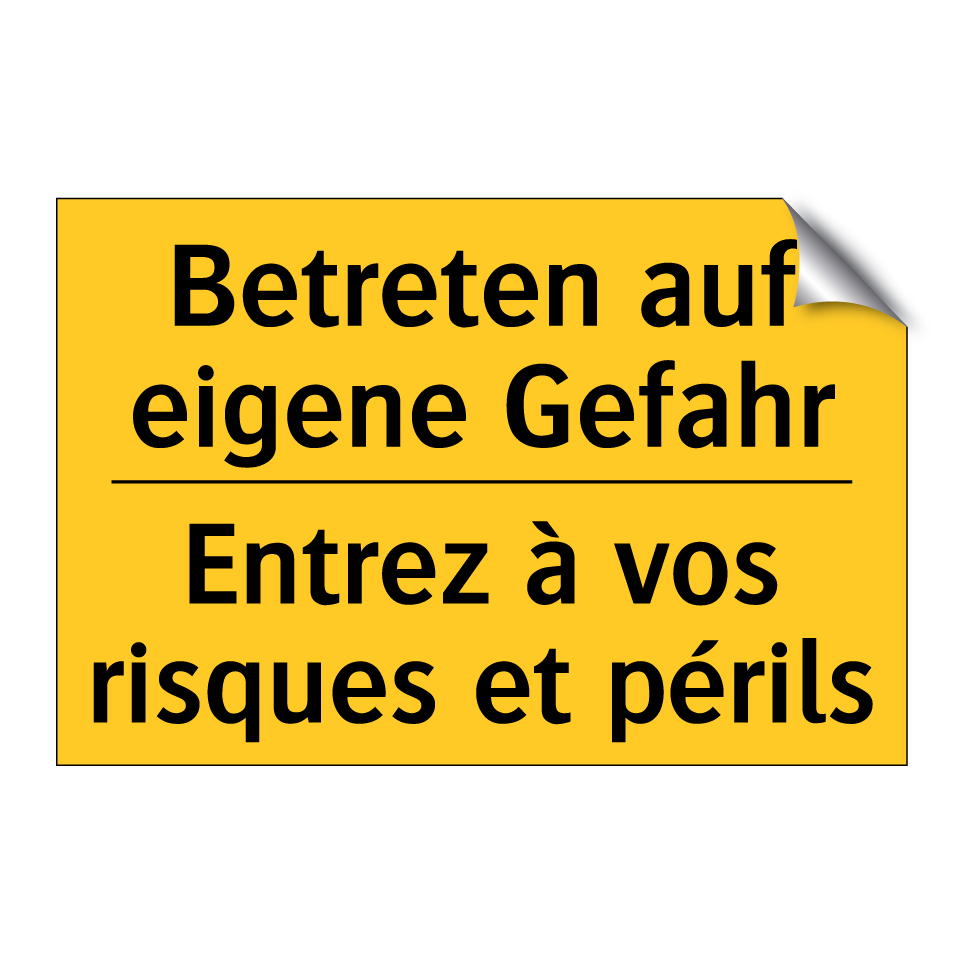 Betreten auf eigene Gefahr - Entrez à vos risques et périls
