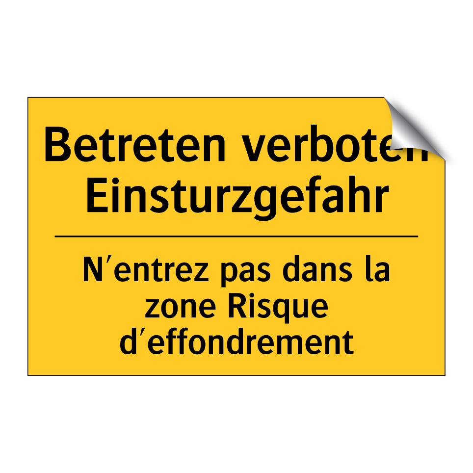 Betreten verboten Einsturzgefahr /.../ - N'entrez pas dans la zone Risque  /.../