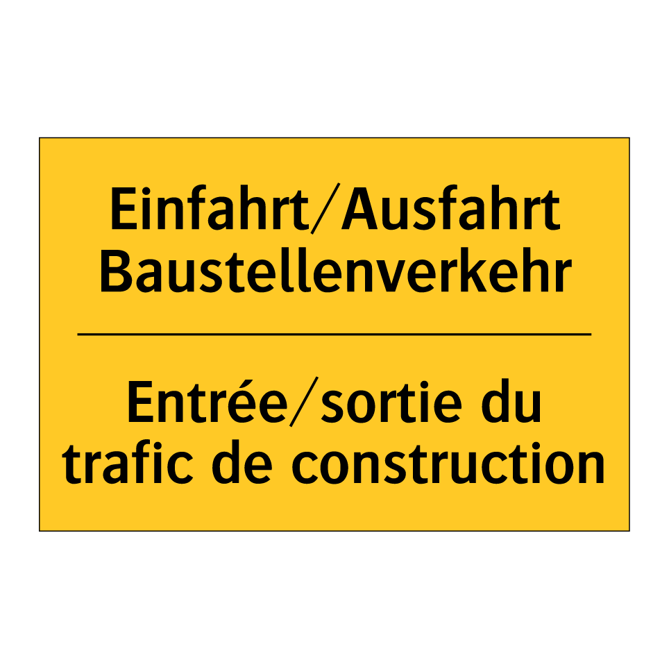 Einfahrt/Ausfahrt Baustellenverkehr /.../ - Entrée/sortie du trafic de construction /.../
