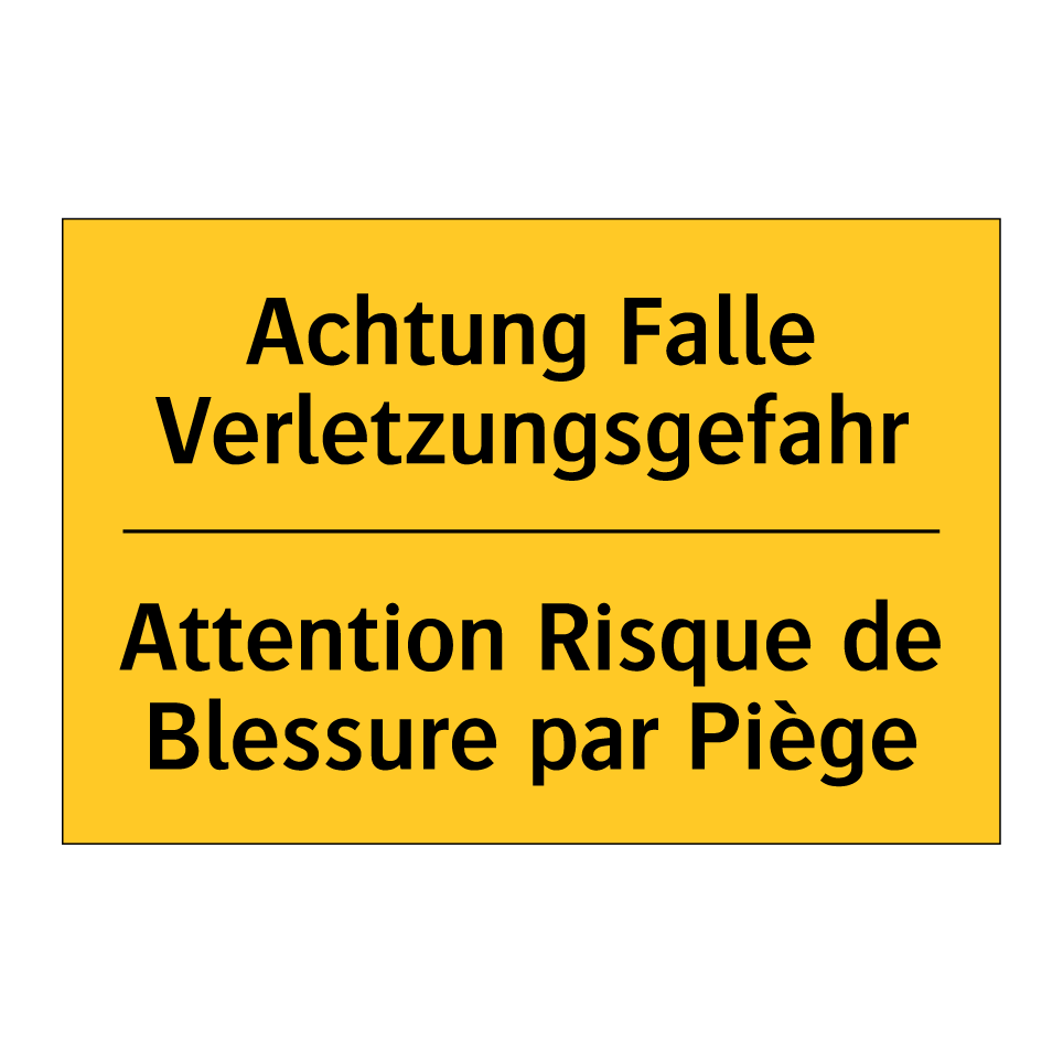Achtung Falle Verletzungsgefahr /.../ - Attention Risque de Blessure par  /.../