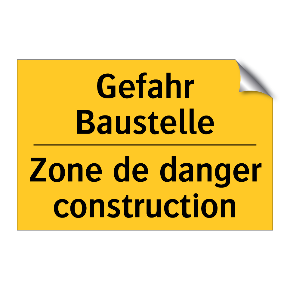 Gefahr Baustelle - Zone de danger construction