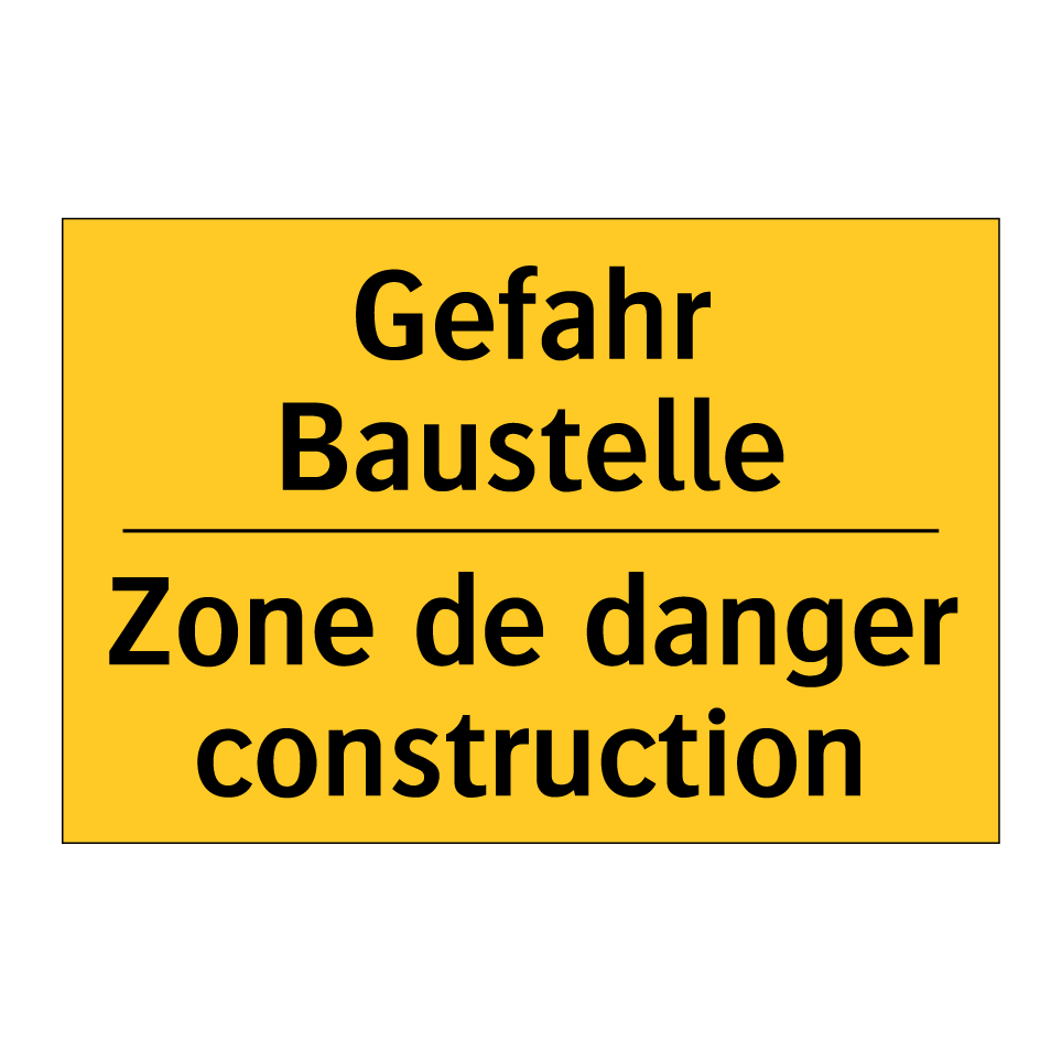 Gefahr Baustelle - Zone de danger construction