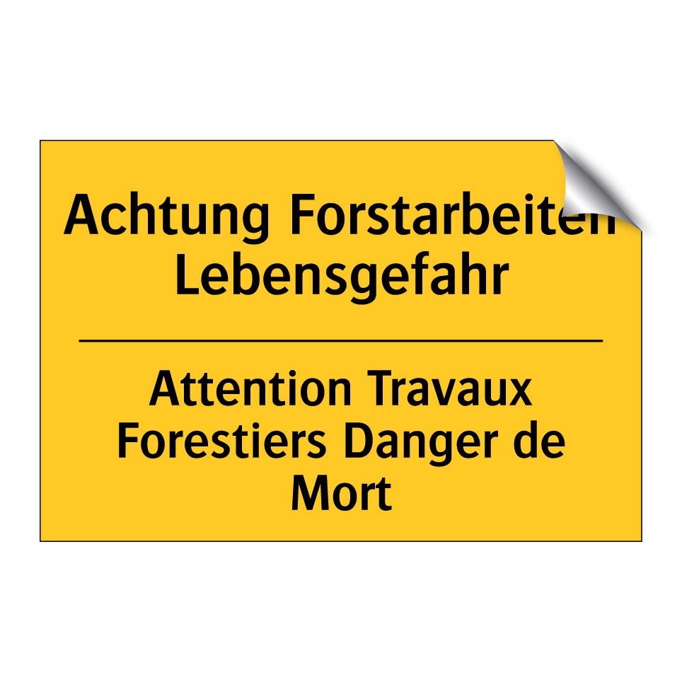 Achtung Forstarbeiten Lebensgefahr /.../ - Attention Travaux Forestiers Danger  /.../