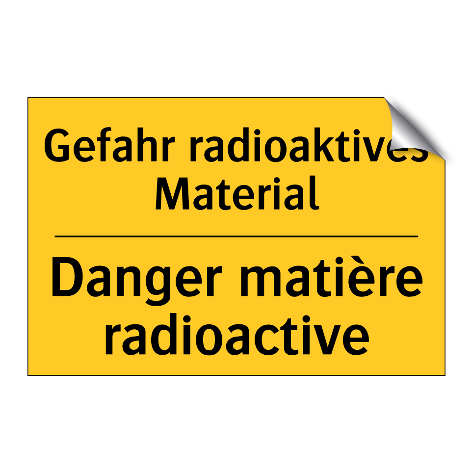 Gefahr radioaktives Material - Danger matière radioactive