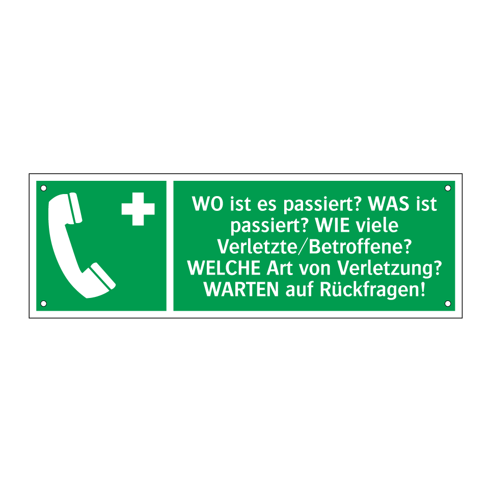 WO ist es passiert? WAS ist passiert? WIE viele Verletzte/Betroffene? WELCHE Art von Verletzung? WARTEN auf Rückfragen!