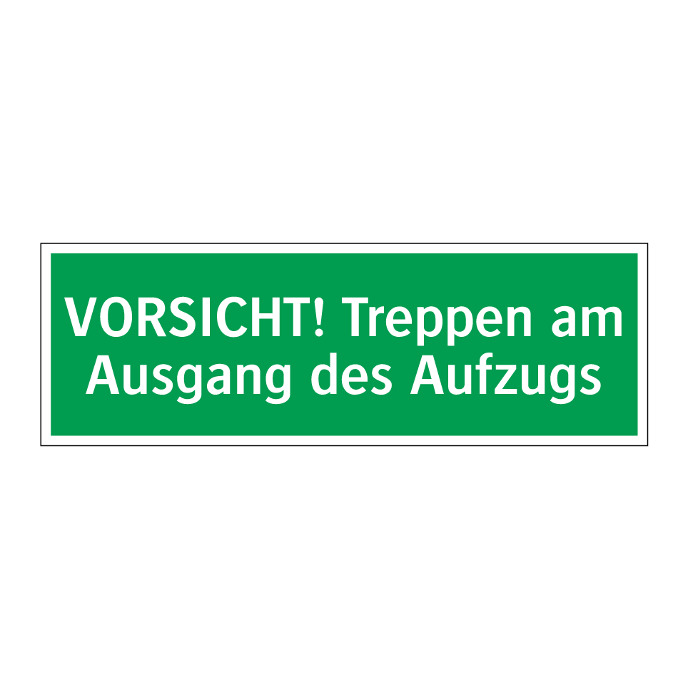 VORSICHT! Treppen am Ausgang des Aufzugs