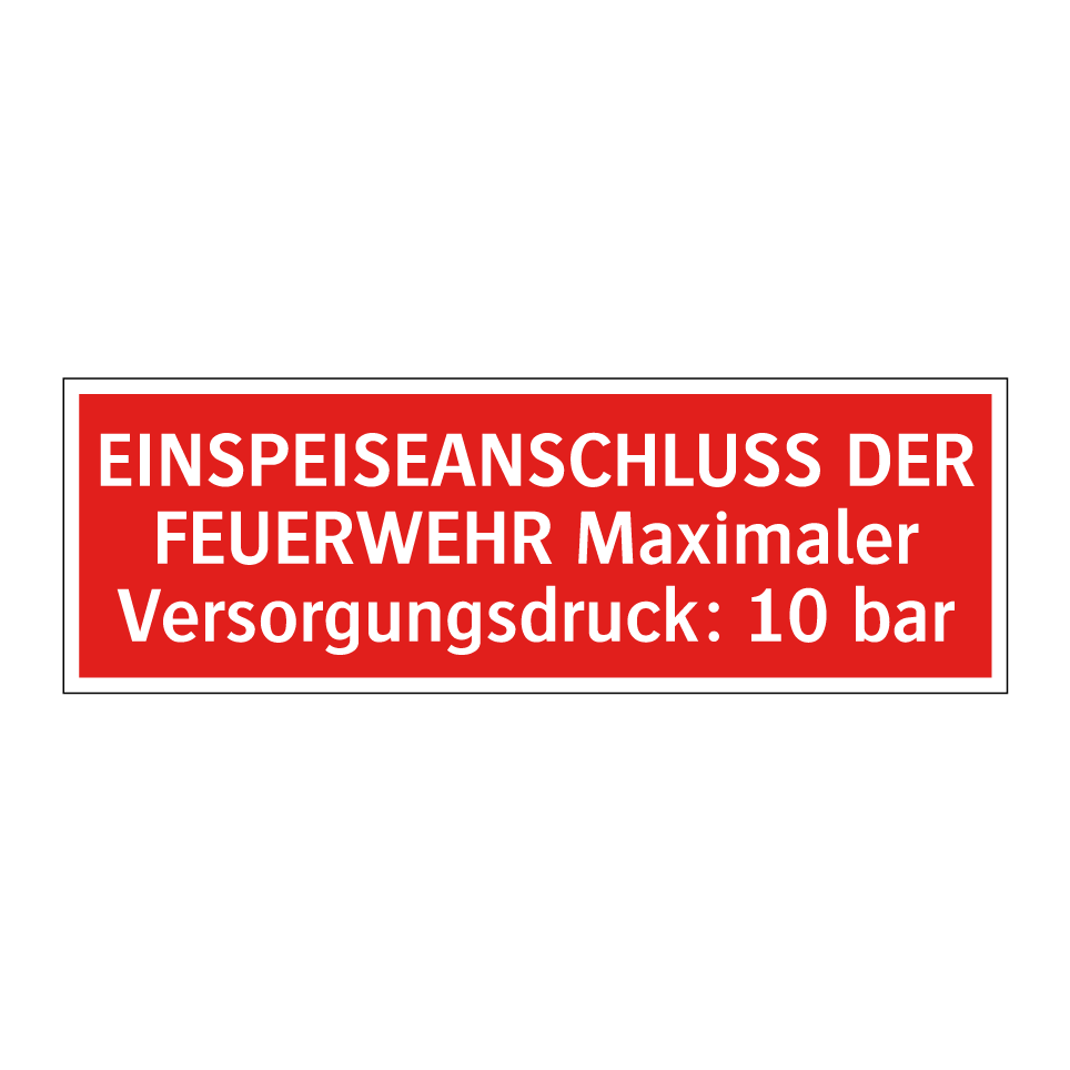 EINSPEISEANSCHLUSS DER FEUERWEHR Maximaler Versorgungsdruck: 10 bar