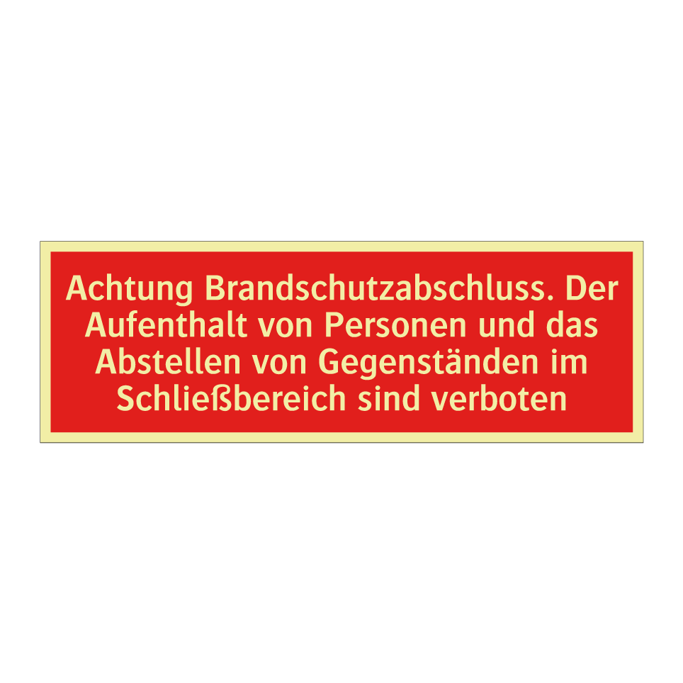 Achtung Brandschutzabschluss. Der Aufenthalt von Personen und das Abstellen von Gegenständen im Schließbereich sind verboten