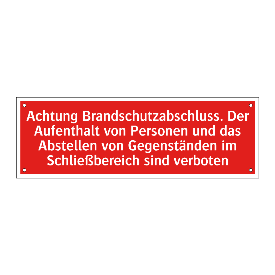Achtung Brandschutzabschluss. Der Aufenthalt von Personen und das Abstellen von Gegenständen im Schließbereich sind verboten