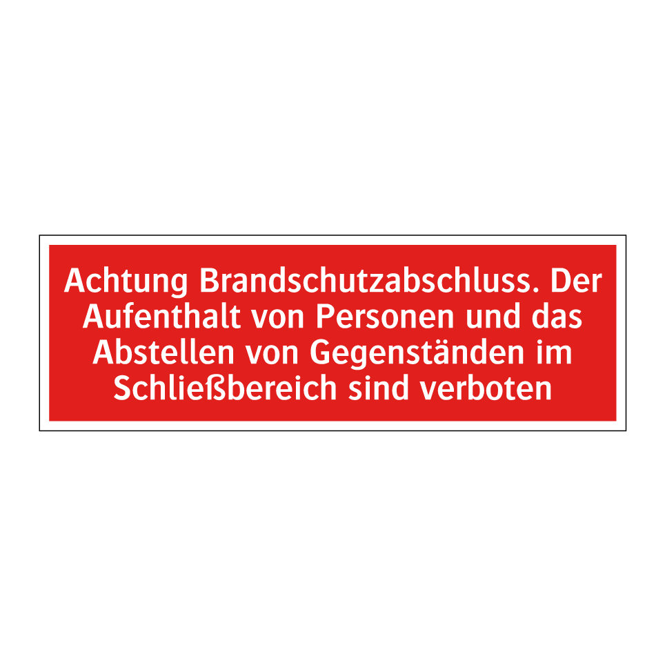 Achtung Brandschutzabschluss. Der Aufenthalt von Personen und das Abstellen von Gegenständen im Schließbereich sind verboten