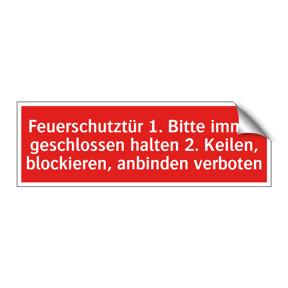 Feuerschutztür 1. Bitte immer geschlossen halten 2. Keilen, blockieren, anbinden verboten