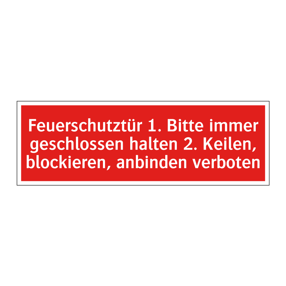 Feuerschutztür 1. Bitte immer geschlossen halten 2. Keilen, blockieren, anbinden verboten