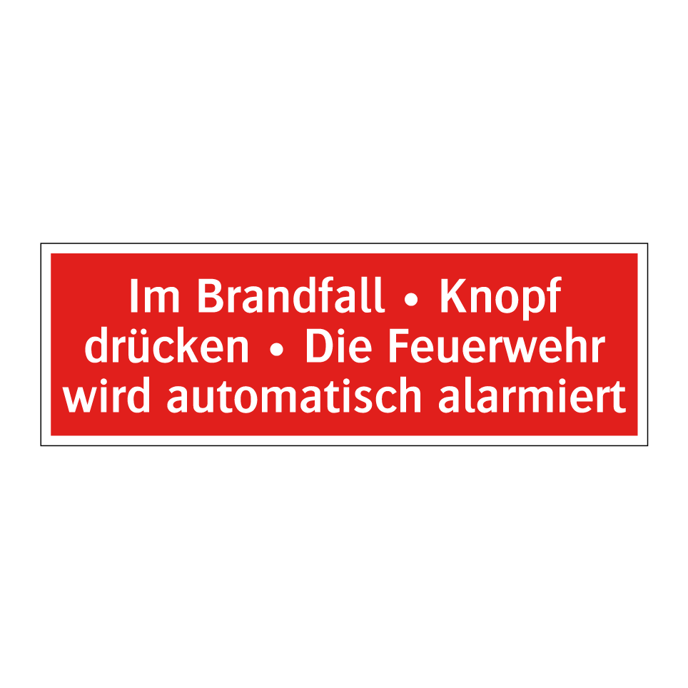Im Brandfall • Knopf drücken • Die Feuerwehr wird automatisch alarmiert