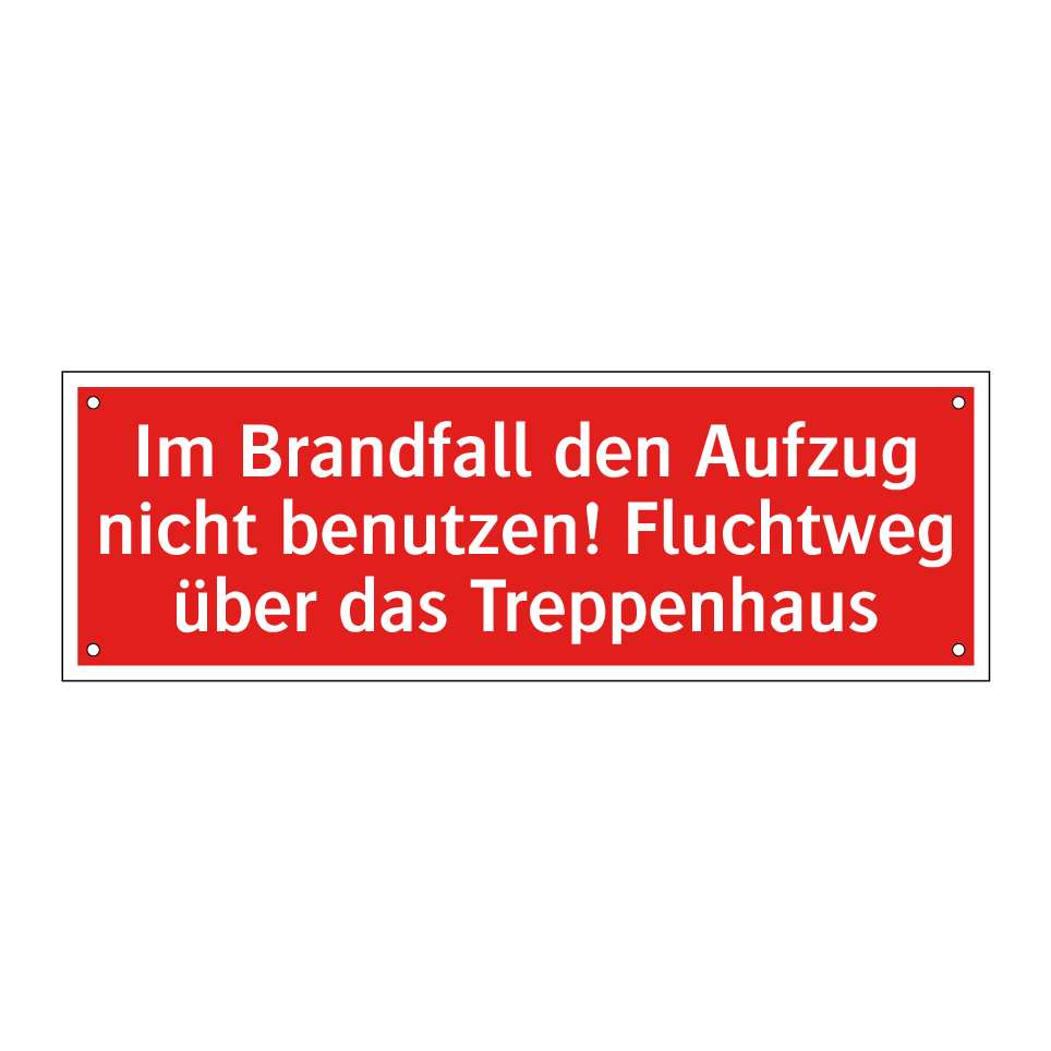 Im Brandfall den Aufzug nicht benutzen! Fluchtweg über das Treppenhaus