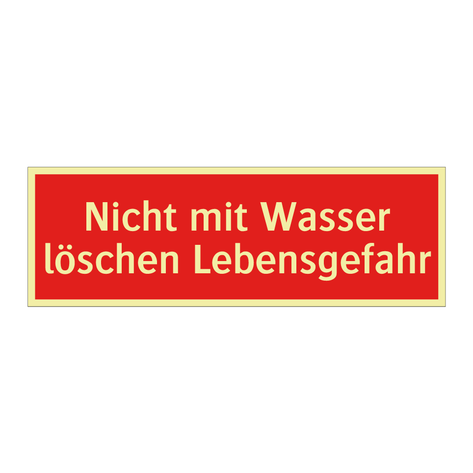 Nicht mit Wasser löschen Lebensgefahr
