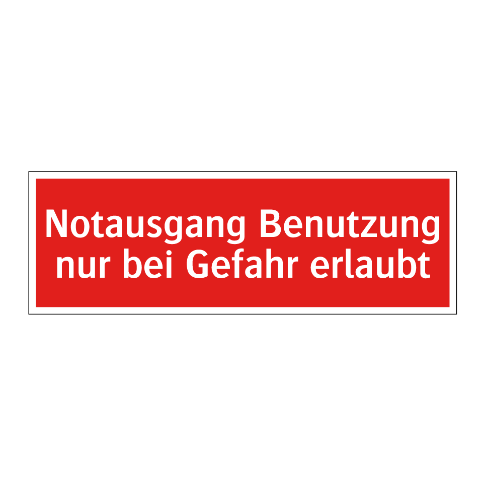 Notausgang Benutzung nur bei Gefahr erlaubt
