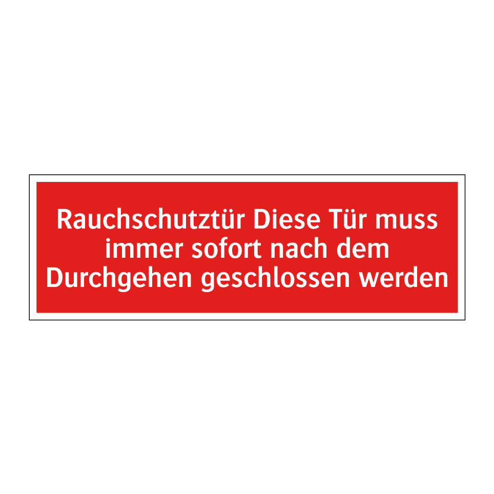 Rauchschutztür Diese Tür muss immer sofort nach dem Durchgehen geschlossen werden