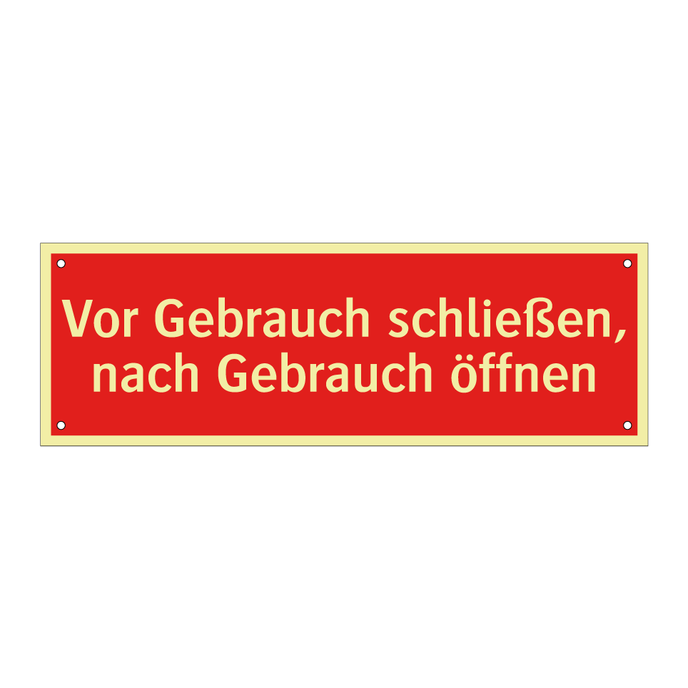 Vor Gebrauch schließen, nach Gebrauch öffnen