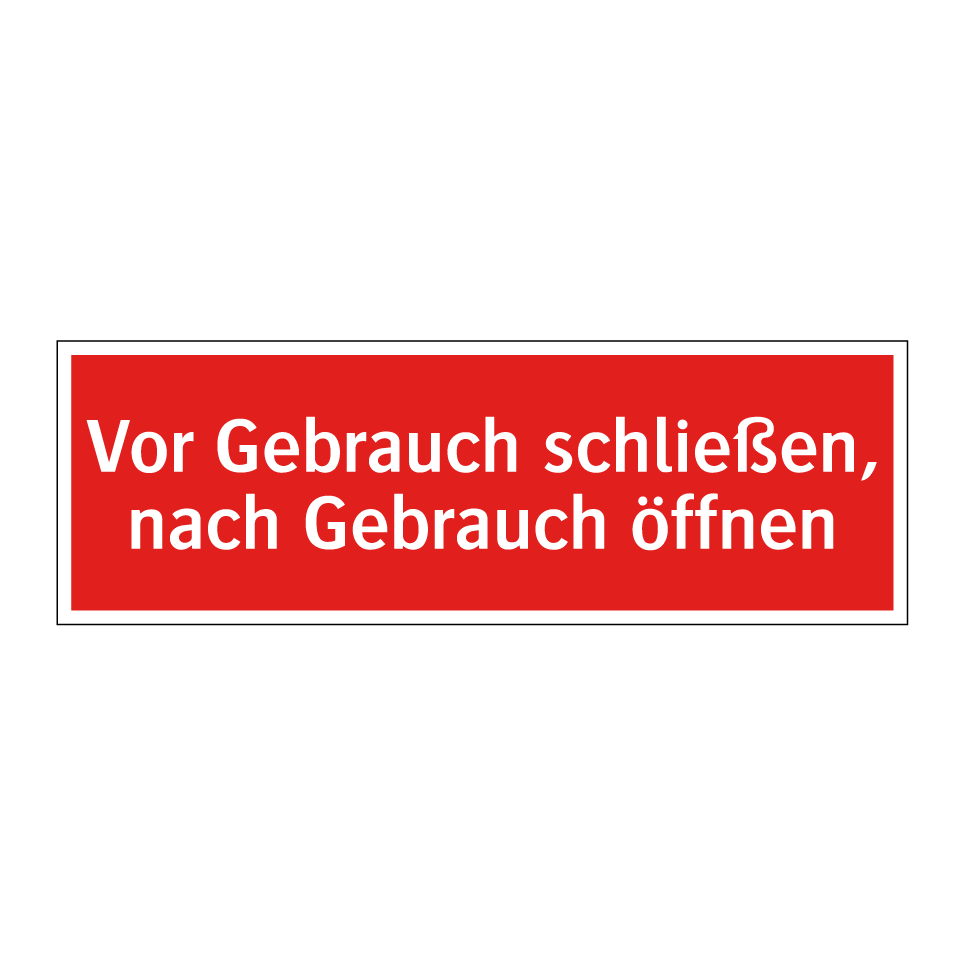 Vor Gebrauch schließen, nach Gebrauch öffnen