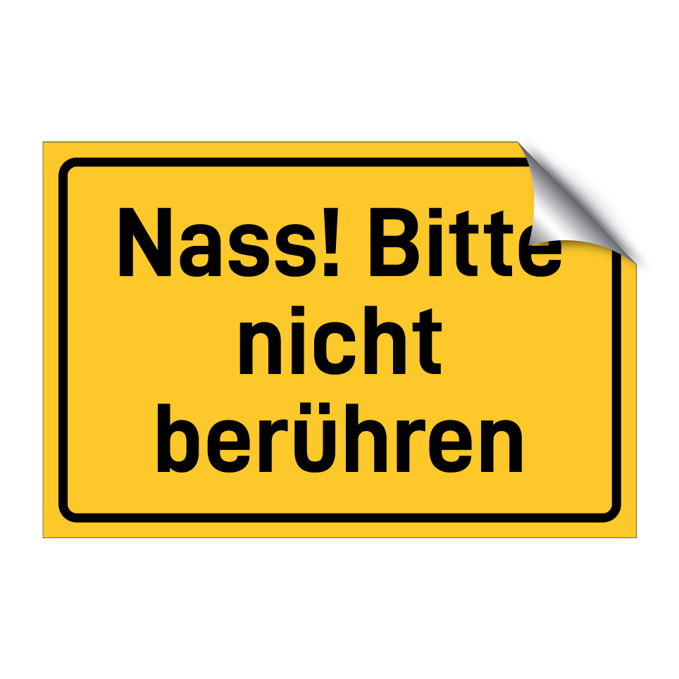 Nass! Bitte nicht berühren