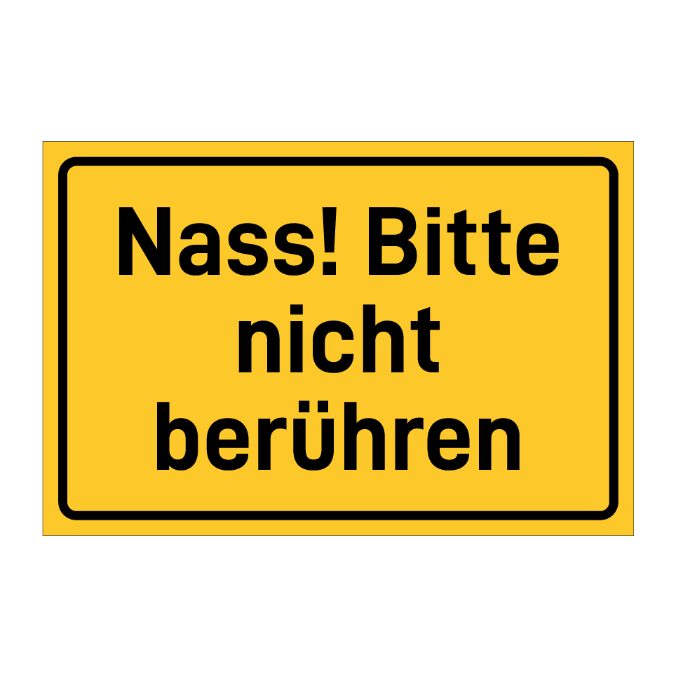 Nass! Bitte nicht berühren