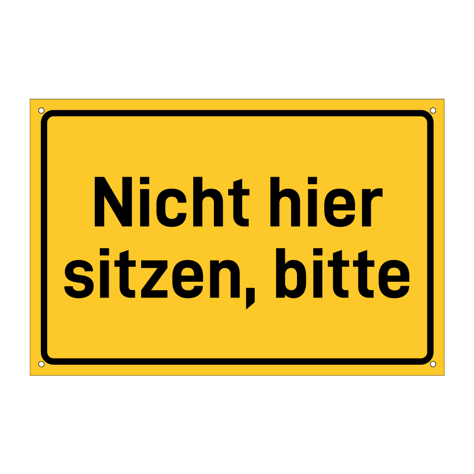 Nicht hier sitzen, bitte