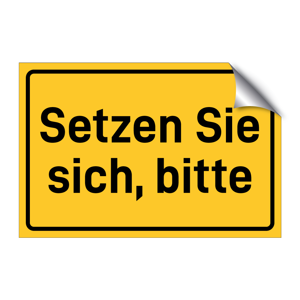 Setzen Sie sich, bitte