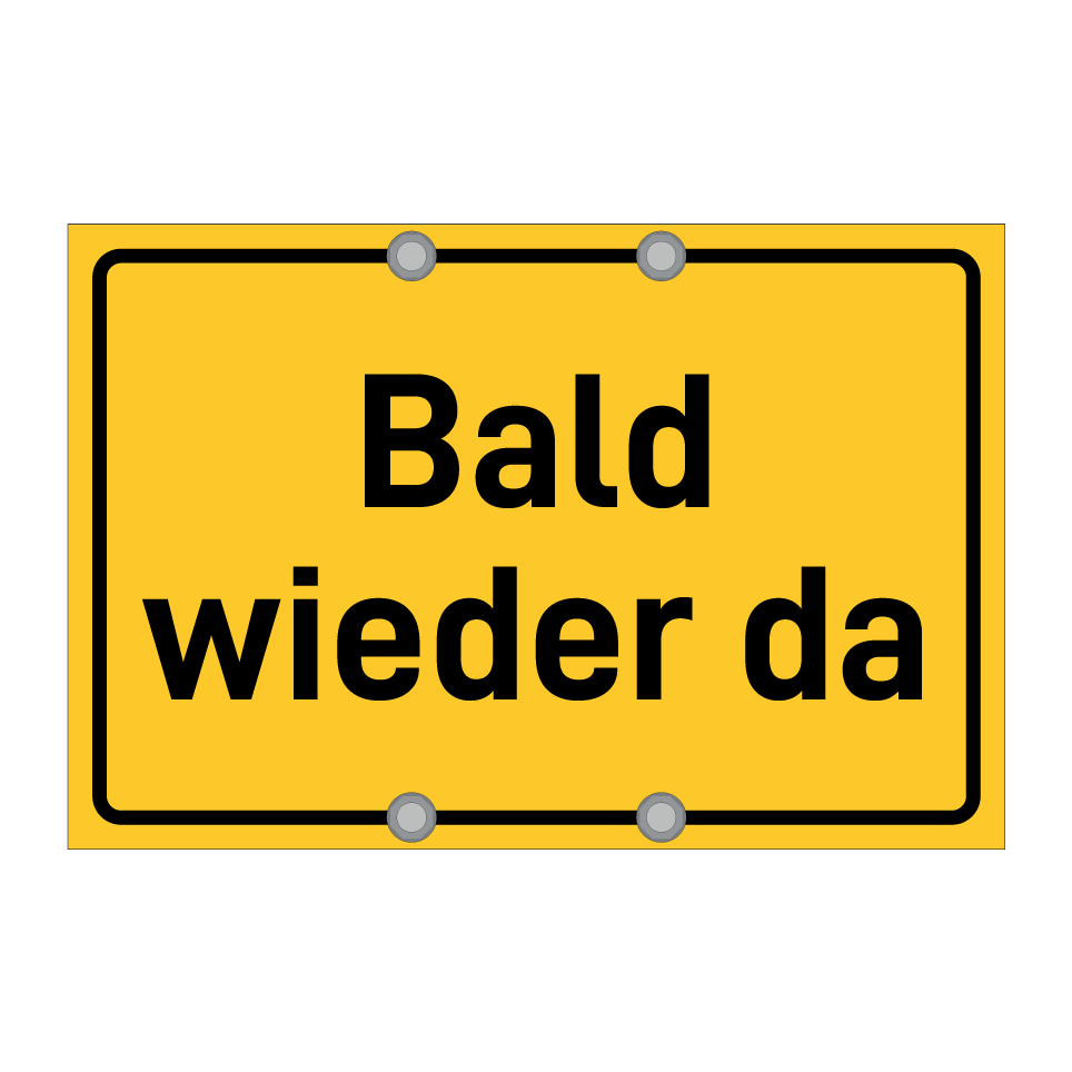 Bald wieder da