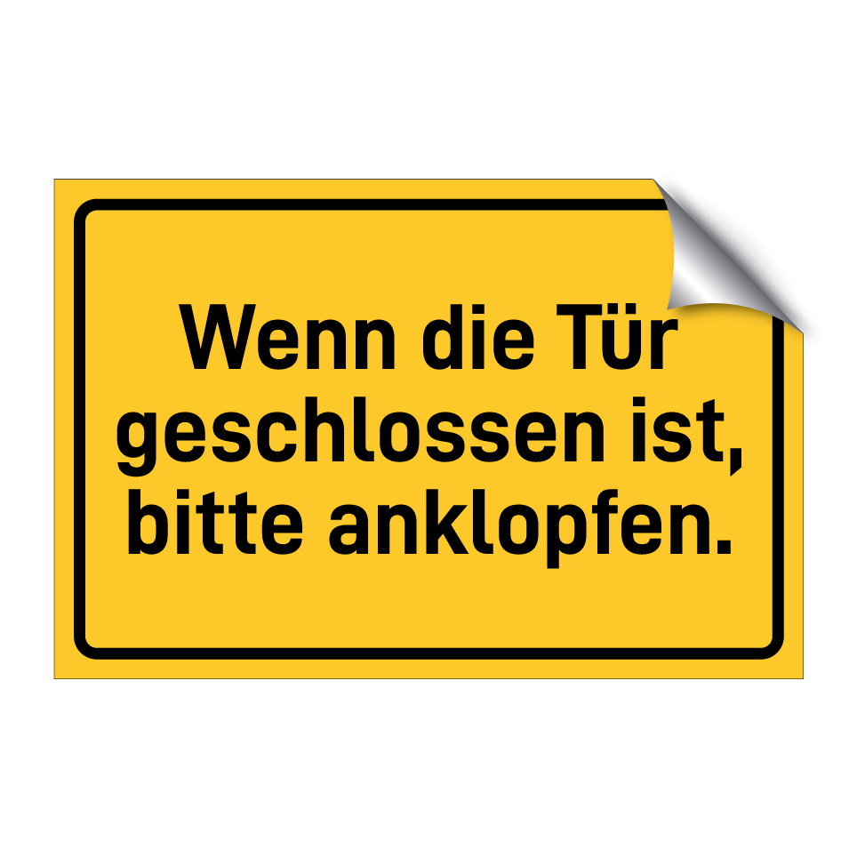 Wenn die Tür geschlossen ist, bitte anklopfen.