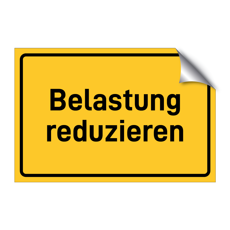 Belastung reduzieren