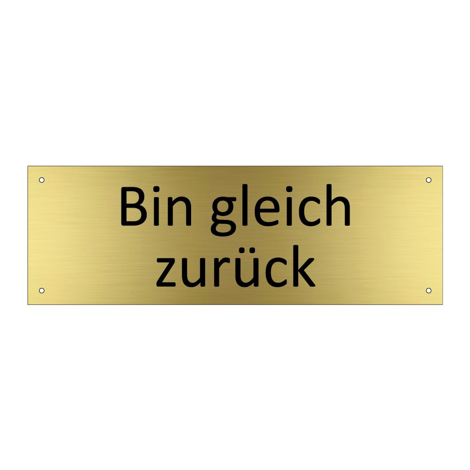 Bin gleich zurück