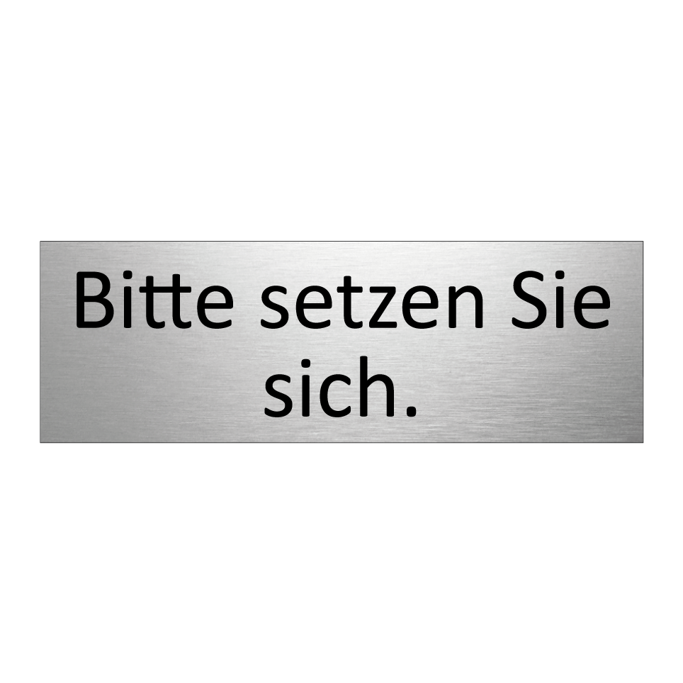 Bitte setzen Sie sich.