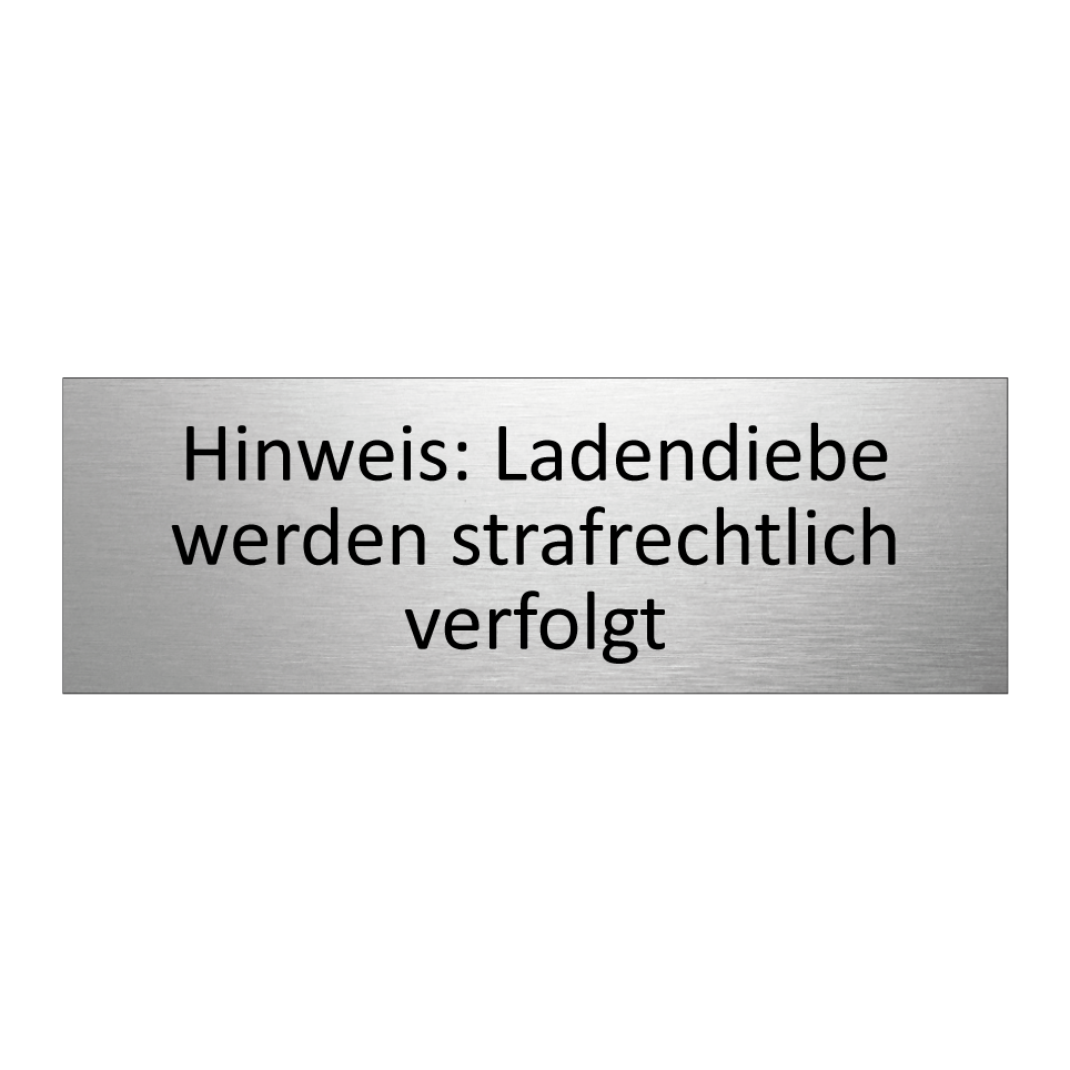 Hinweis: Ladendiebe werden strafrechtlich verfolgt