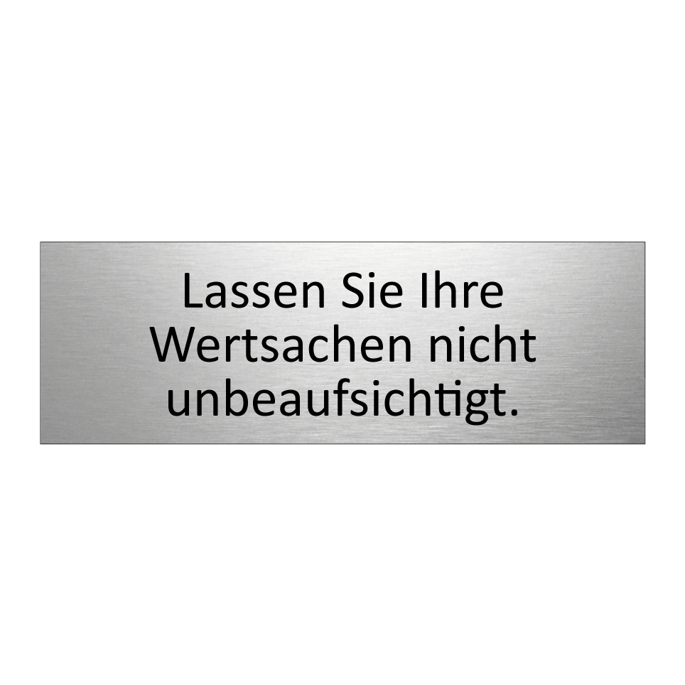 Lassen Sie Ihre Wertsachen nicht unbeaufsichtigt.