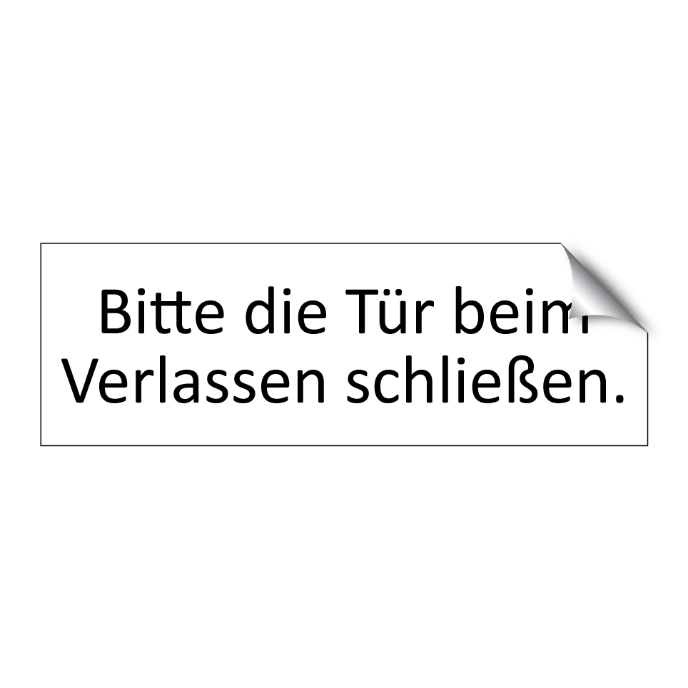 Bitte die Tür beim Verlassen schließen.