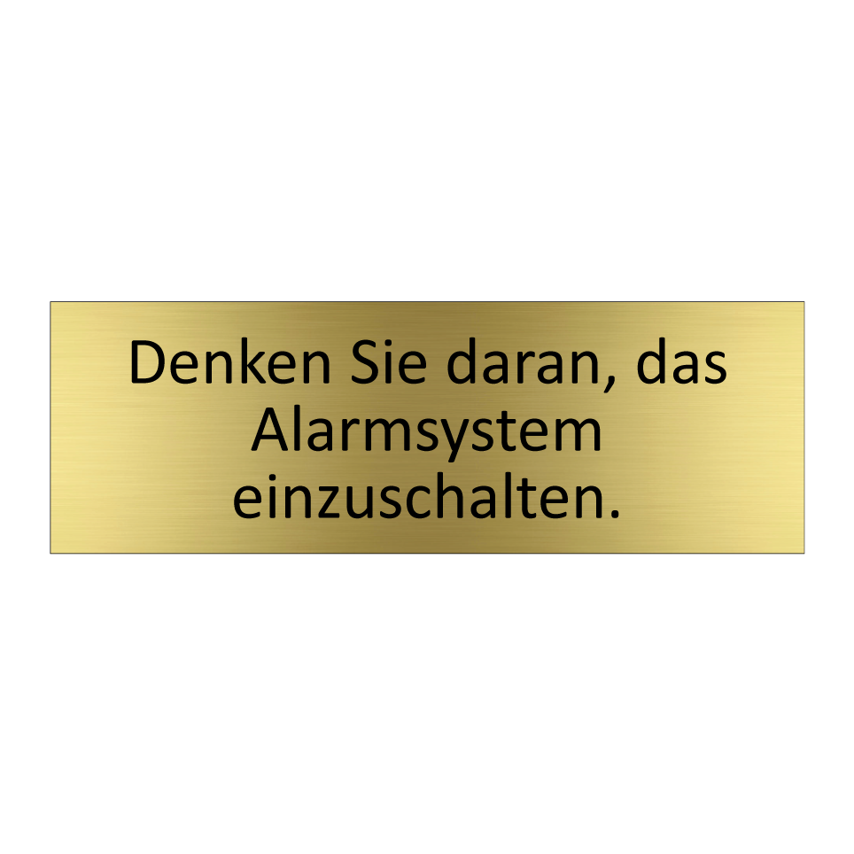 Denken Sie daran, das Alarmsystem einzuschalten.