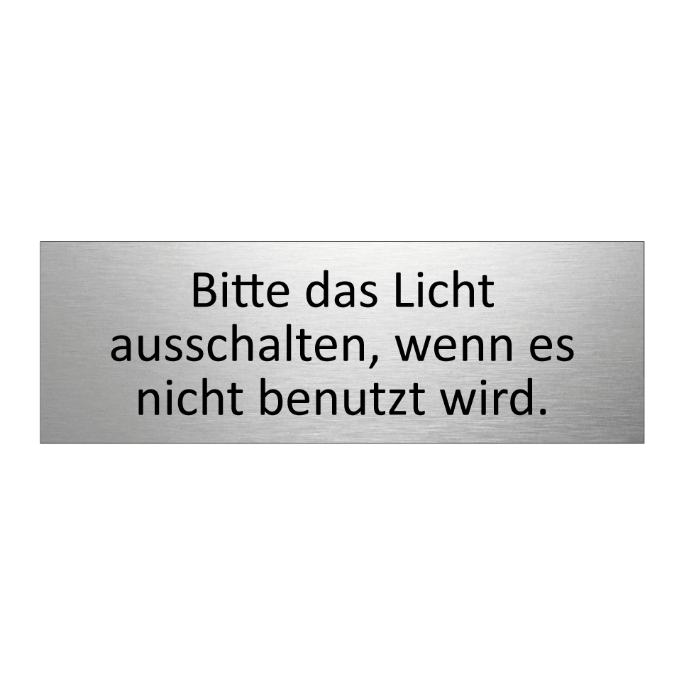 Bitte das Licht ausschalten, wenn es nicht benutzt wird.