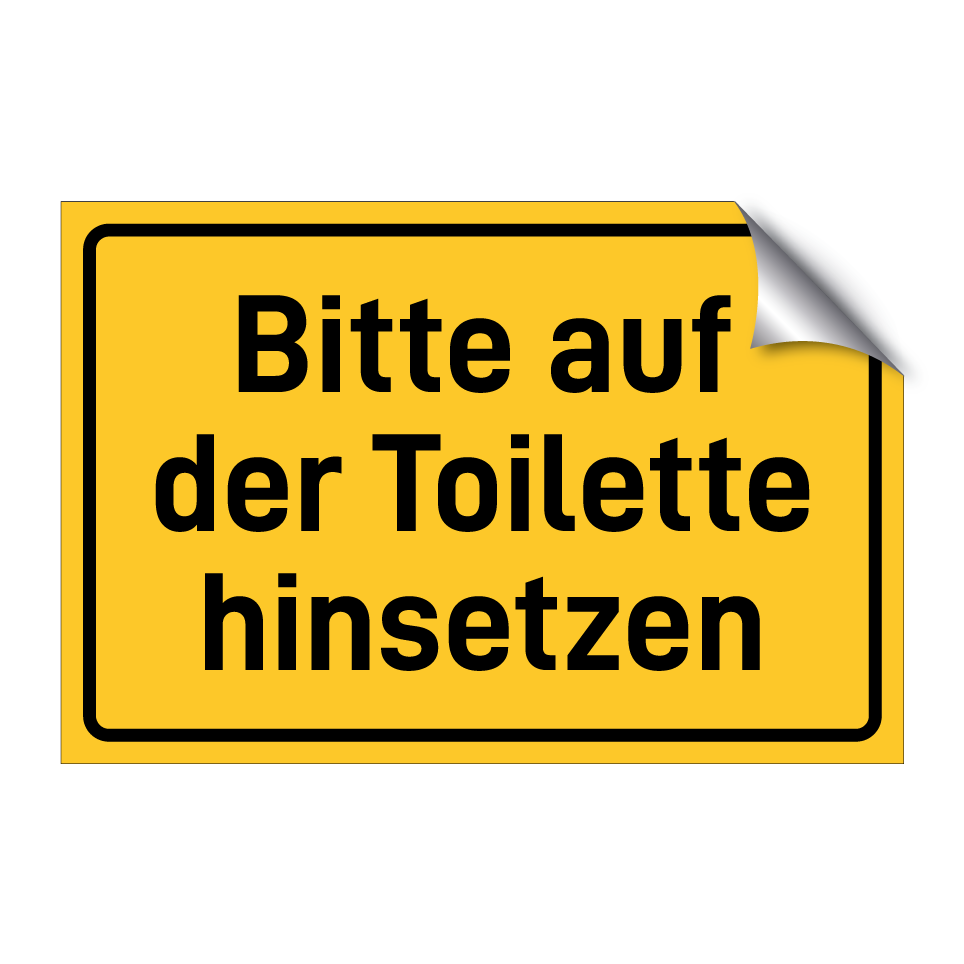 Bitte auf der Toilette hinsetzen