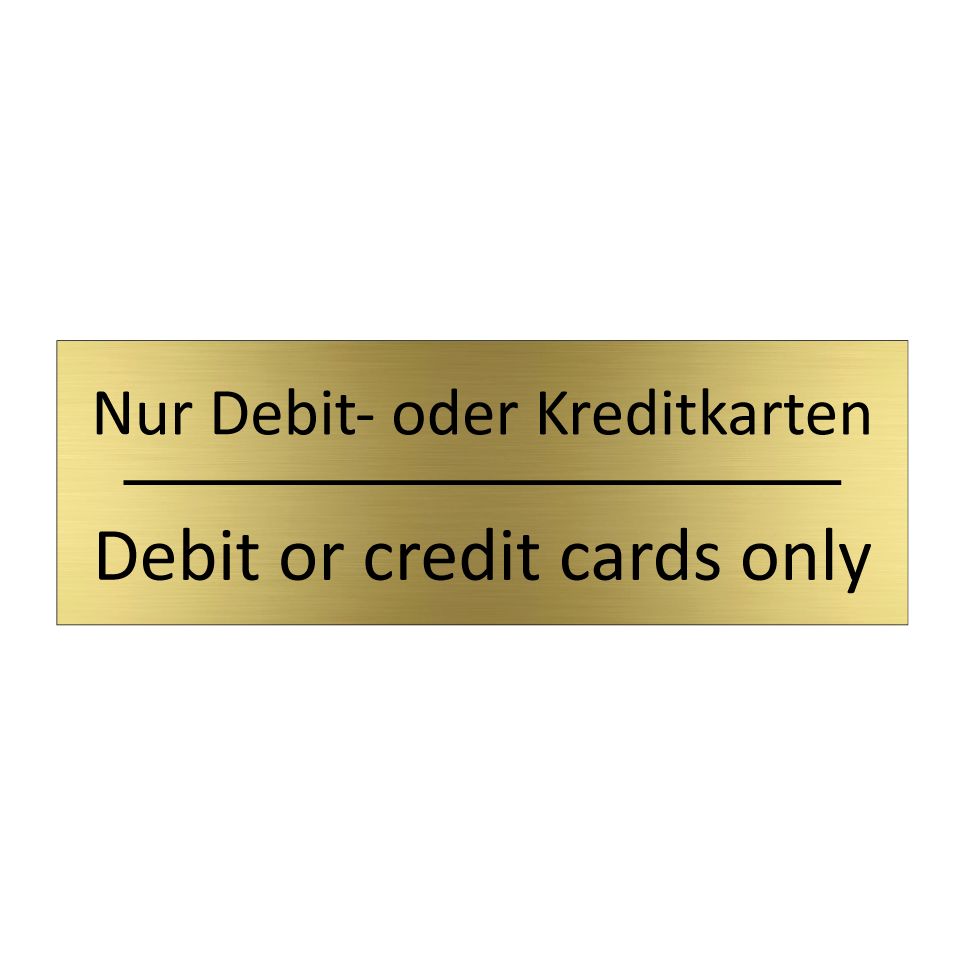 Nur Debit- oder Kreditkarten - Debit or credit cards only