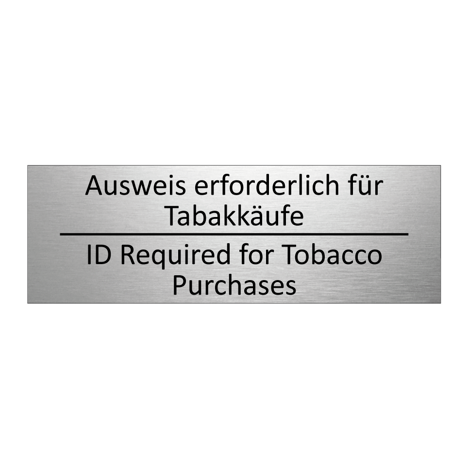 Ausweis erforderlich für Tabakkäufe /.../ - ID Required for Tobacco Purchases /.../