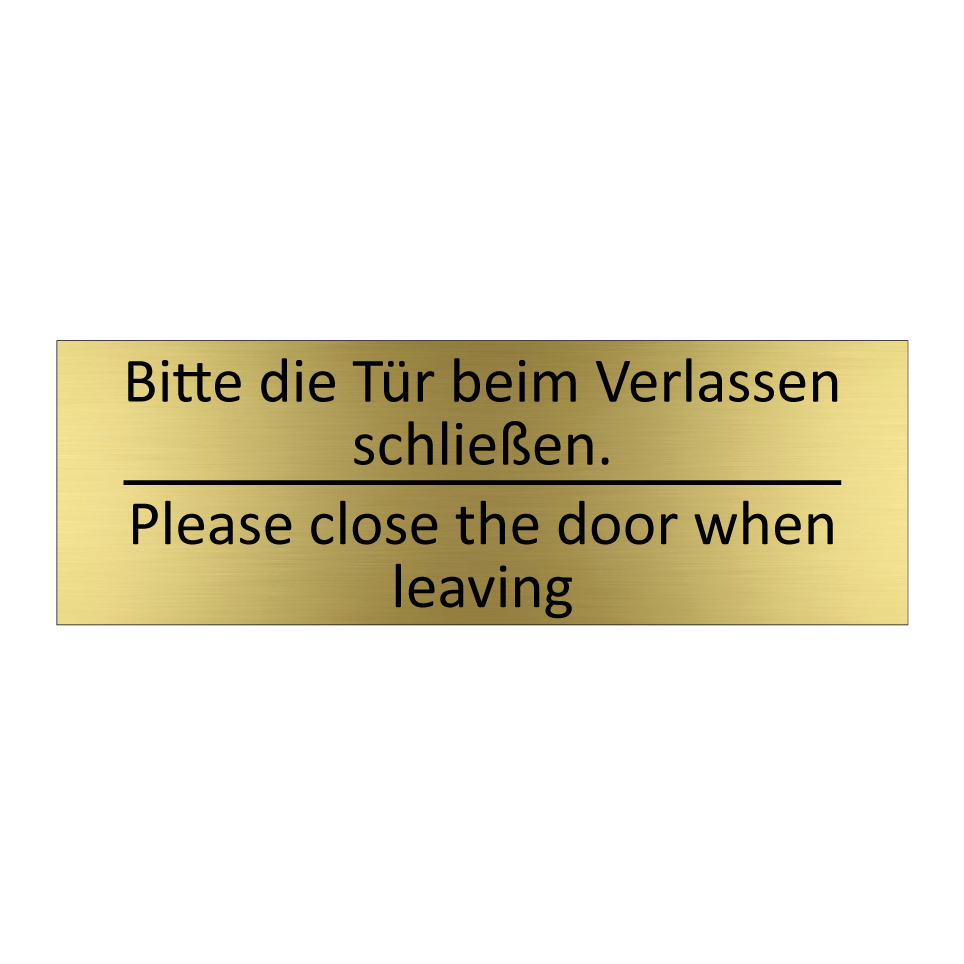 Bitte die Tür beim Verlassen schließen. /.../ - Please close the door when leaving /.../