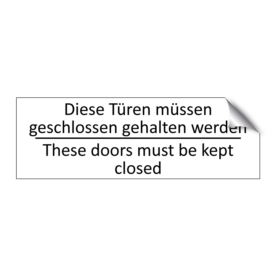 Diese Türen müssen geschlossen /.../ - These doors must be kept closed /.../