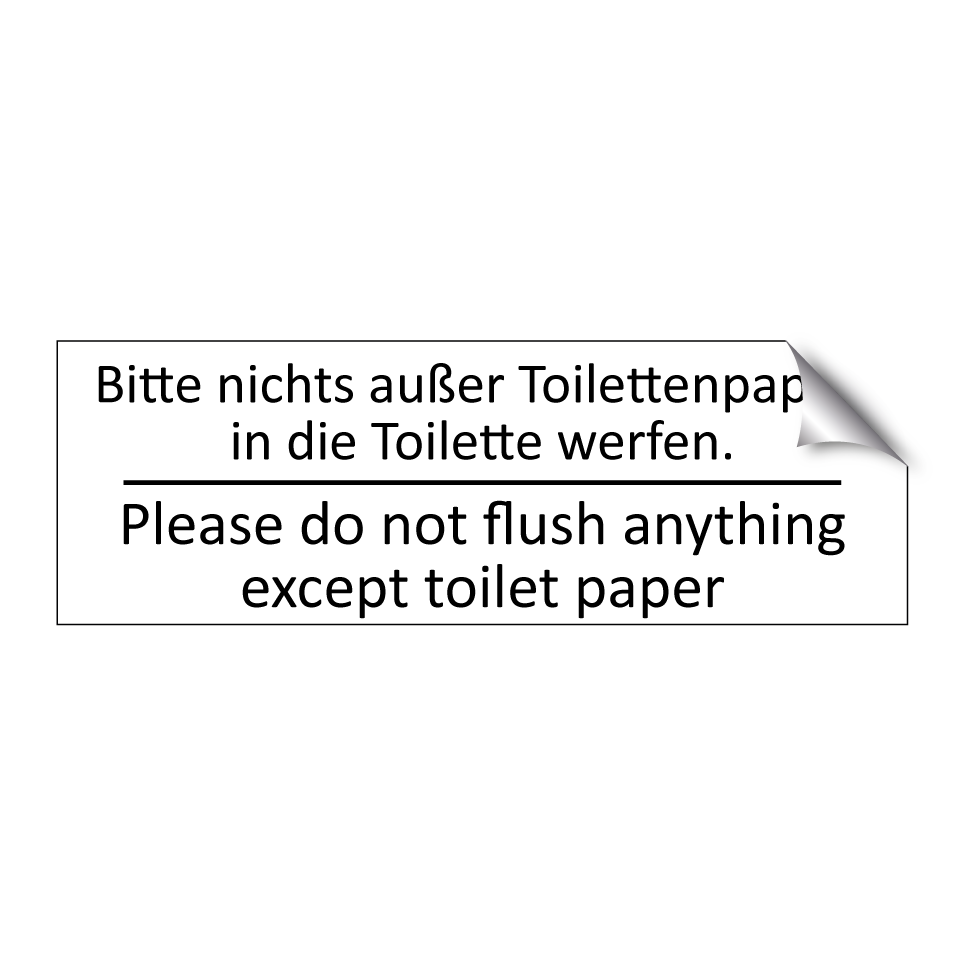 Bitte nichts außer Toilettenpapier /.../ - Please do not flush anything except /.../