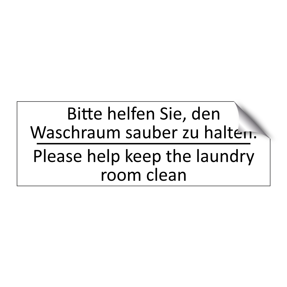 Bitte helfen Sie, den Waschraum /.../ - Please help keep the laundry room /.../