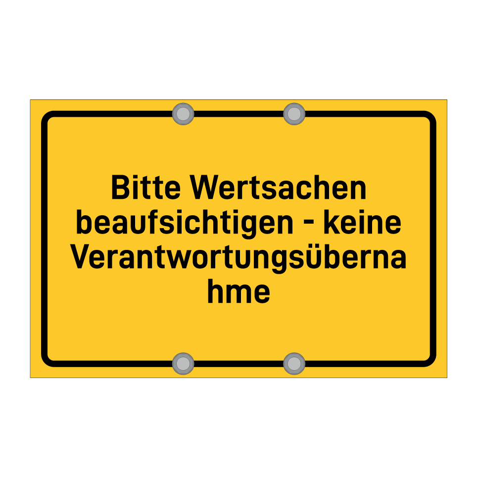 Bitte Wertsachen beaufsichtigen - keine Verantwortungsübernahme