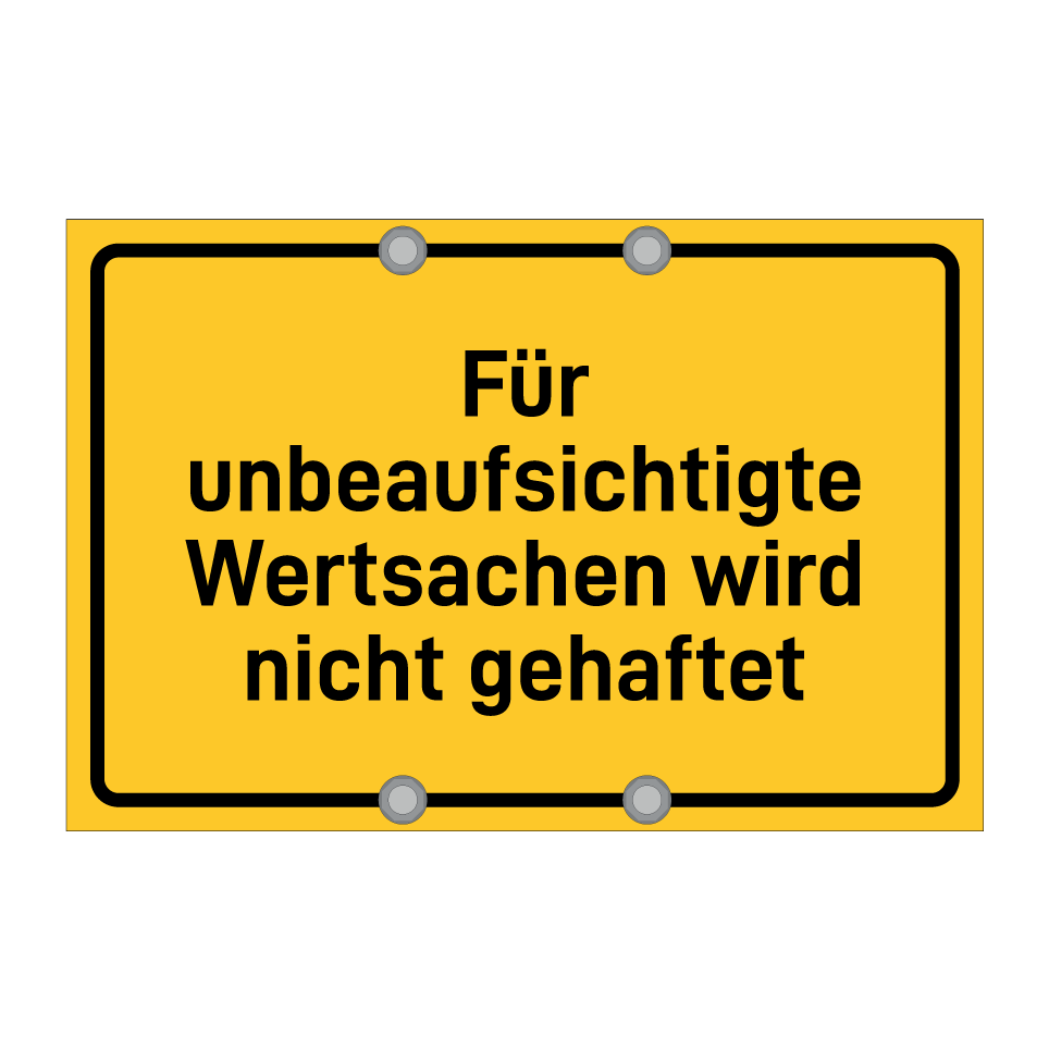 Für unbeaufsichtigte Wertsachen wird nicht gehaftet